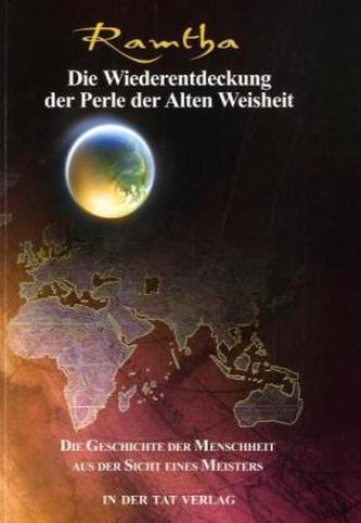 Die Geschichte der Menschheit aus der Sicht eines Meisters. Die Wiederentdeckung der Perle der alten Weisheit. Tl.2