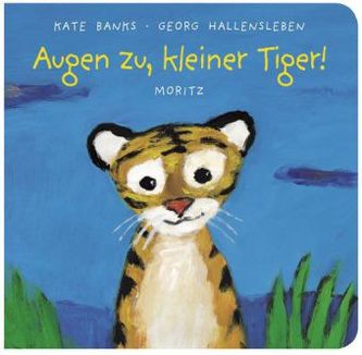 Augen zu, kleiner Tiger!