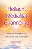 Hellsicht, Medialität, Channeling