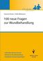100 neue Fragen zur Wundbehandlung