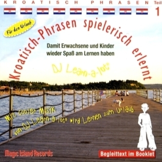 Kroatisch-Phrasen spielerisch erlernt, 1 Audio-CD. Tl.1