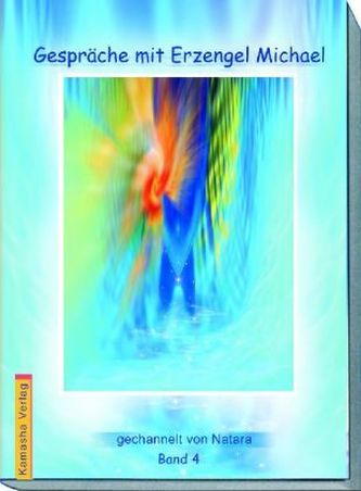 Gespräche mit Erzengel Michael. Bd.4