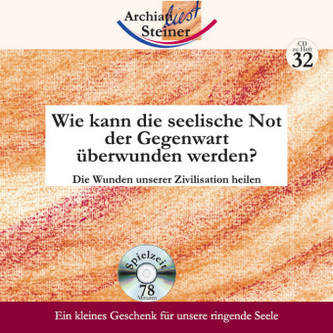 Wie kann die seelische Not der Gegenwart überwunden werden?, 1 Audio-CD