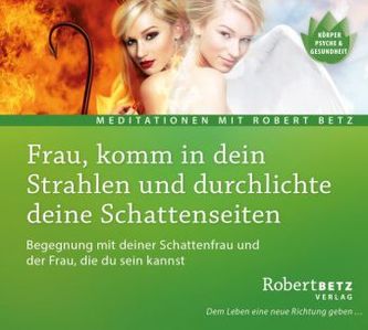 Frau, komm in dein Strahlen und durchlichte deine Schattenseiten, Audio-CD