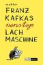 Franz Kafkas nonstop Lachmaschine