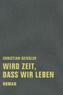 Wird Zeit, daß wir leben