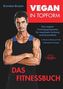 Vegan in Topform - Das Fitnessbuch