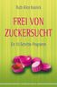 Frei von Zuckersucht
