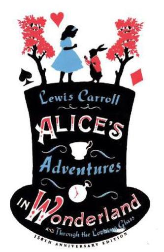 Alice's Adventures in Wonderland, and Through the Looking Glass