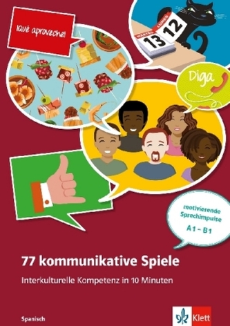 77 kommunikative Spiele - Interkulturelle Kompetenz in 10 Minuten - Spanisch