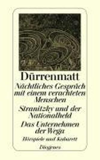 Nächtliches Gespräch mit einem verachteten Menschen. Stranitzky und der Nationalheld. Das Unternehmen der Wega