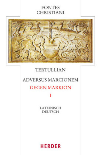 Tertullian, Adversus Marcionem - Gegen Markion. Tl.1