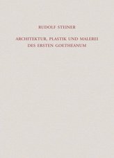 Architektur, Plastik und Malerei des Ersten Goetheanum