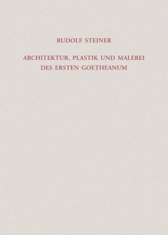 Architektur, Plastik und Malerei des Ersten Goetheanum