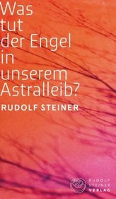 Was tut der Engel in unserem Astralleib?