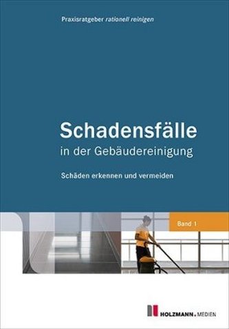 Schadensfälle in der Gebäudereinigung. Bd.1