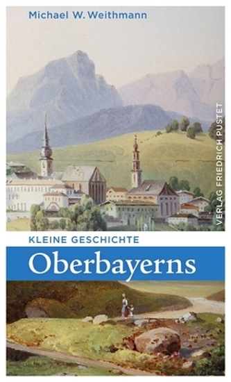 Kleine Geschichte Oberbayerns