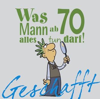 Was Mann ab 70 alles tun darf