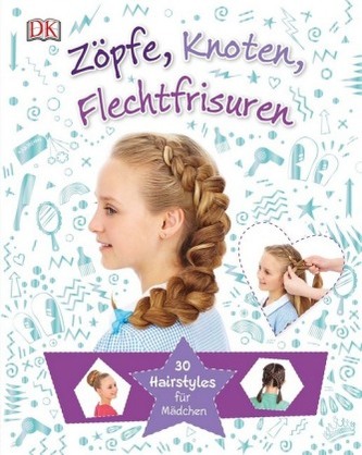 Zöpfe, Knoten, Flechtfrisuren
