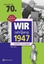Wir vom Jahrgang 1947 - Kindheit und Jugend