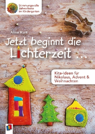 Jetzt beginnt die Lichterzeit ... - Kita-Ideen für Nikolaus, Advent & Weihnachten