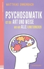 Psychosomatik ist die Art und Weise wie wir alle funktionieren