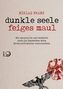 Dunkle Seele, feiges Maul