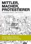 Mittler, Macher, Protestierer