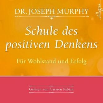 Schule des positiven Denkens - Für Wohlstand und Erfolg, 1 Audio-CD
