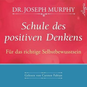 Schule des positiven Denkens - Für das richtige Selbstbewusstsein, 1 Audio-CD