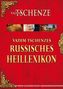 Vadim Tschenzes russisches Heillexikon