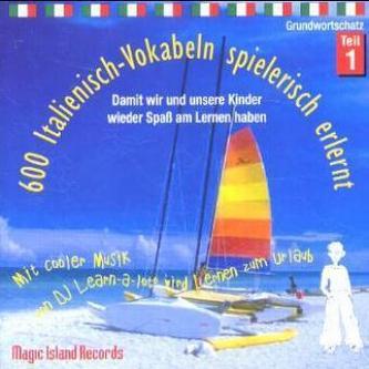 600 Italienisch-Vokabeln spielerisch erlernt, 1 Audio-CD. Tl.1