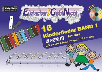 Einfacher!-Geht-Nicht: 16 Kinderlieder, für das SONOR GS PLUS Glockenspiel (Fis+Bb), m. Audio-CD. Bd.1