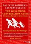 Das Willkommens-Gesprächsbuch Deutsch - Englisch für Weltbürger. The Welcoming Conversation Guide