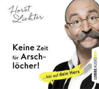 Keine Zeit für Arschlöcher!: ... hör auf dein Herz, 4 Audio-CDs