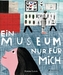 Ein Museum nur für mich