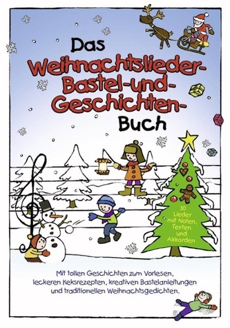 Das Weihnachtslieder- , Bastel- und Geschichtenbuch