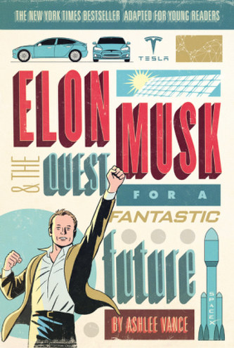 Elon Musk and the Quest for a Fantastic Future, Young Readers' Edition