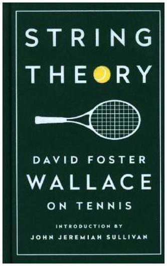 String Theory: David Foster Wallace on Tennis