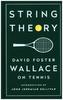 String Theory: David Foster Wallace on Tennis