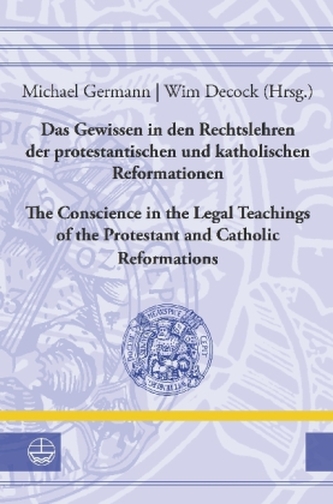 Das Gewissen in den Rechtslehren der protestantischen und katholischen Reformationen. onscience in the Legal Teachings of the Pr