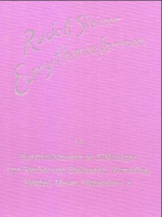 Eurythmieformen zu Dichtungen von Fercher von Steinwand, Hamerling, Hebbel, Meyer, Nietzsche und anderen