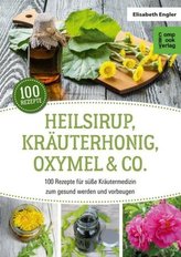 Heilsirup, Kräuterhonig, Oxymel & Co.