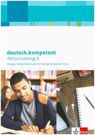 Abiturtraining A - Analyse, Interpretation und Erörterung literarischer Texte