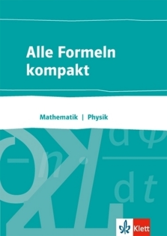 Alle Formeln kompakt - Mathematik - Physik