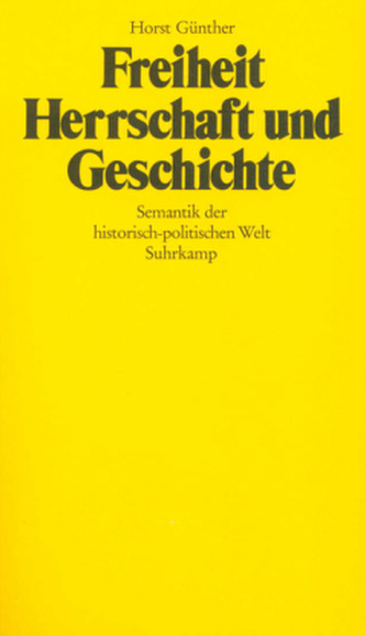 Freiheit, Herrschaft und Geschichte