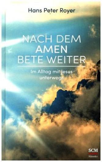 Nach dem Amen bete weiter