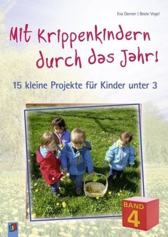 Mit Krippenkindern durch das Jahr. Bd.4