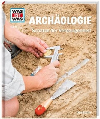 Archäologie. Schätze der Vergangenheit