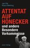 Attentat auf Honecker und andere Besondere Vorkommnisse